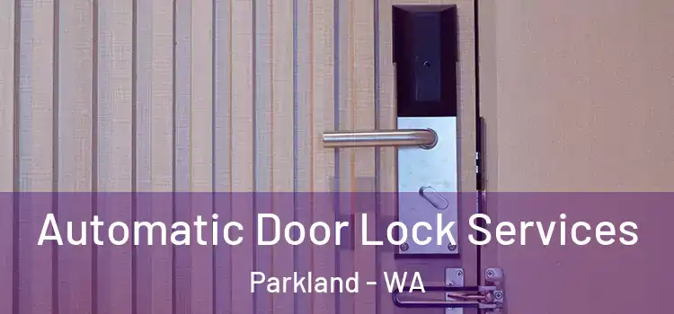 Automatic Door Lock Services Parkland - WA