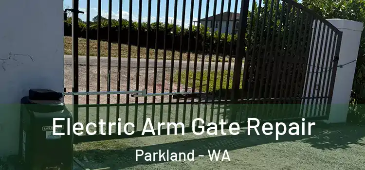 Electric Arm Gate Repair Parkland - WA