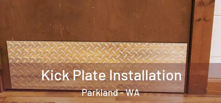 Kick Plate Installation Parkland - WA