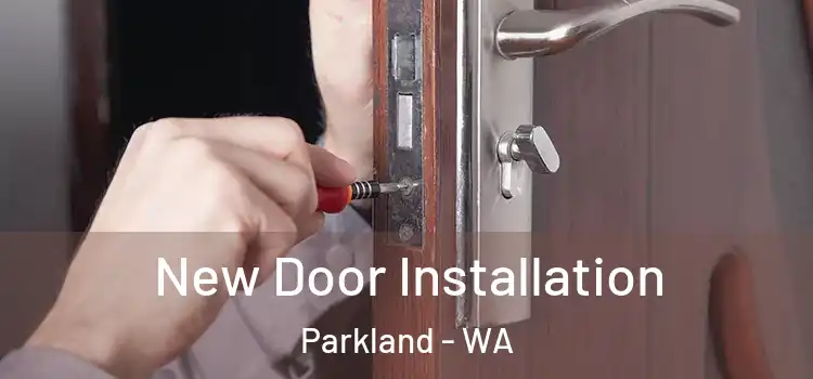 New Door Installation Parkland - WA