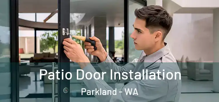 Patio Door Installation Parkland - WA