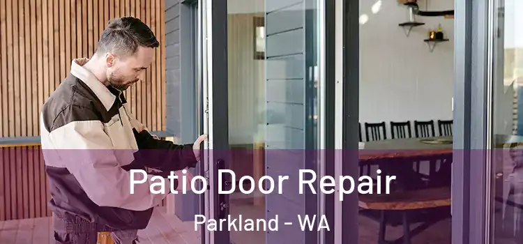 Patio Door Repair Parkland - WA