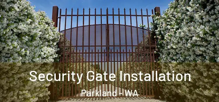 Security Gate Installation Parkland - WA