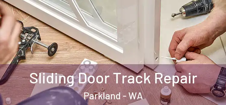 Sliding Door Track Repair Parkland - WA